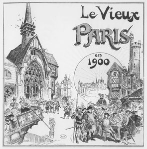 The Old Paris, for the Exposition Universelle of 1900